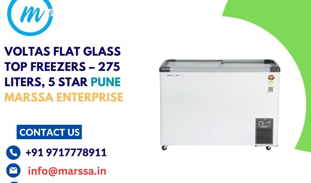Voltas Flat Glass Top Freezers – 275 Liters, 5 Star Pune Marssa Enterprise