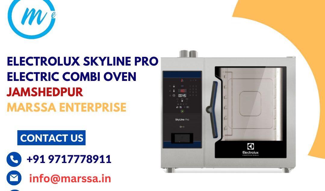 Electrolux SkyLine Pro Electric Combi Oven Jamshedpur Marssa Enterprise