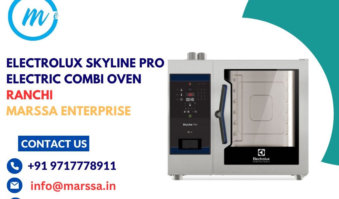 Electrolux SkyLine Pro Electric Combi Oven Ranchi Marssa Enterprise