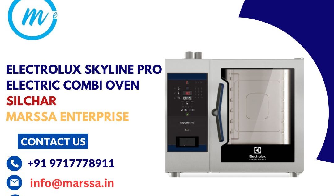 Electrolux SkyLine Pro Electric Combi Oven Silchar Marssa Enterprise