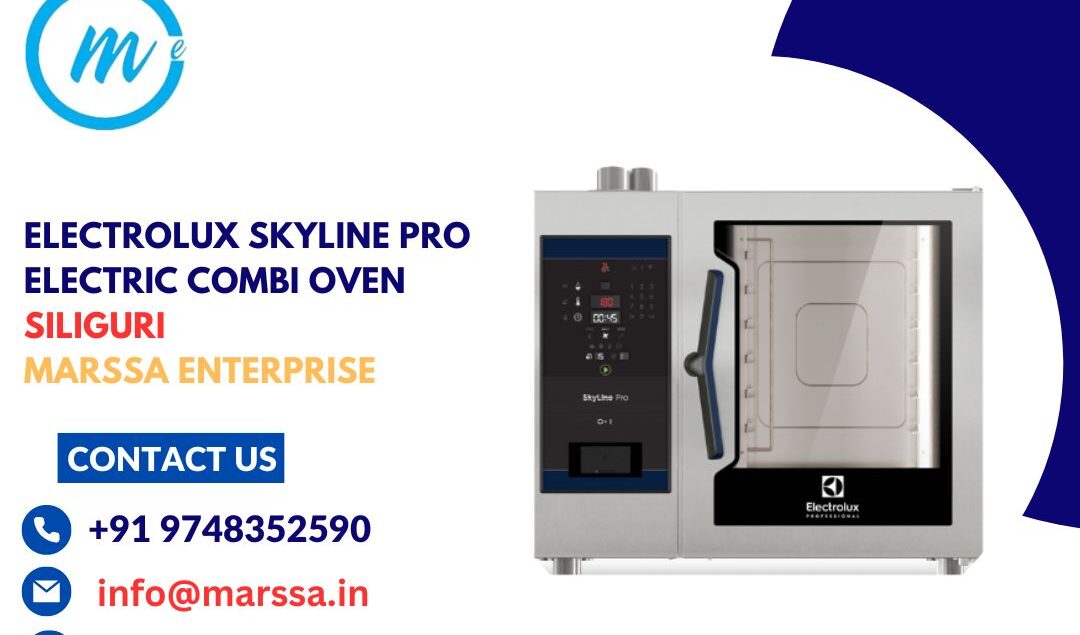 Electrolux SkyLine Pro Electric Combi Oven Siliguri Marssa Enterprise