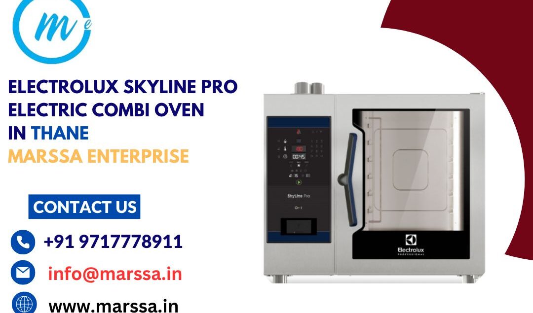 Electrolux SkyLine Pro Electric Combi Oven in Thane Marssa Enterprise