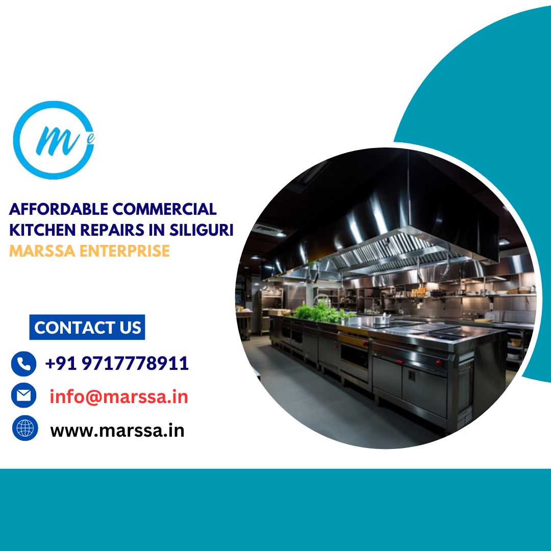 Affordable Commercial Kitchen Repairs in Siliguri Marssa Enterprise