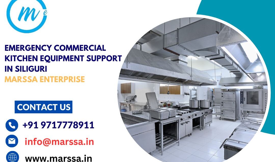 Emergency Commercial Kitchen Equipment Support in Siliguri Marssa Enterprise