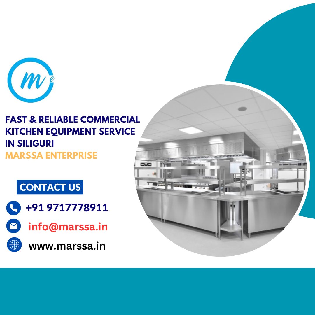 Fast & Reliable Commercial Kitchen Equipment Service In Siliguri Marssa Enterprise