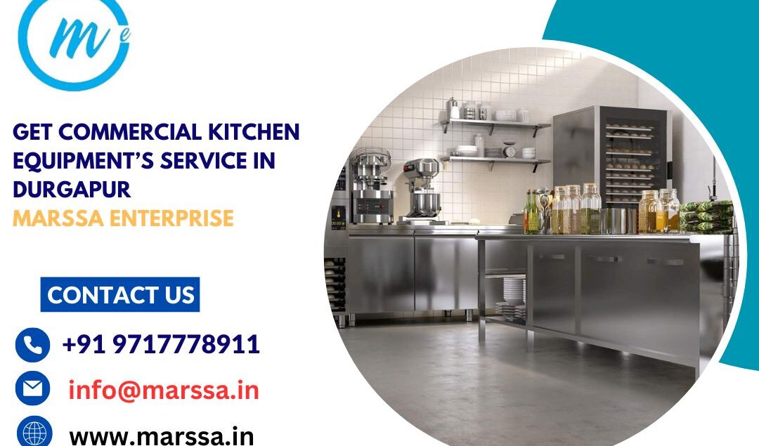 Get Commercial Kitchen Equipment’s Service In Durgapur Marssa Enterprise