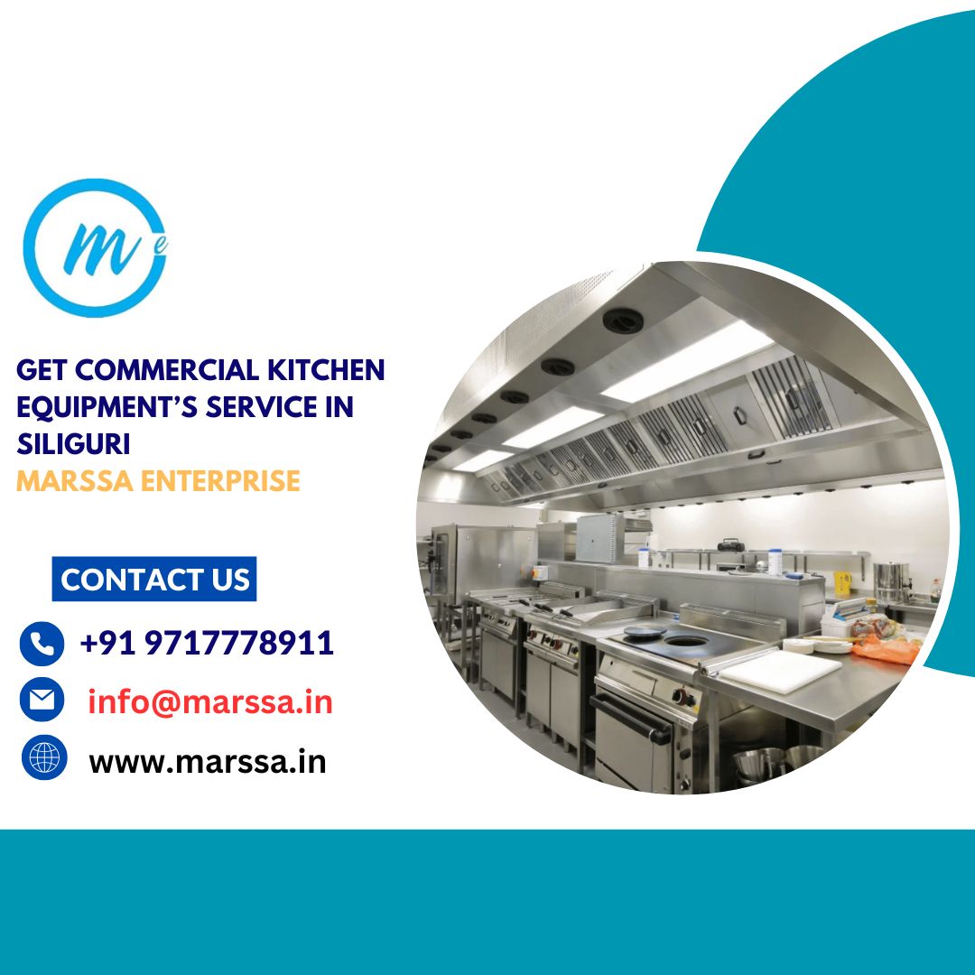 Get Commercial Kitchen Equipment’s Service In Siliguri Marssa Enterprise