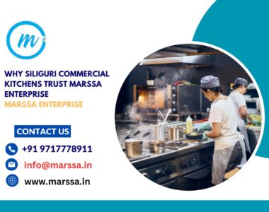 Why Siliguri Commercial Kitchens Trust Marssa Enterprise Marssa Enterprise